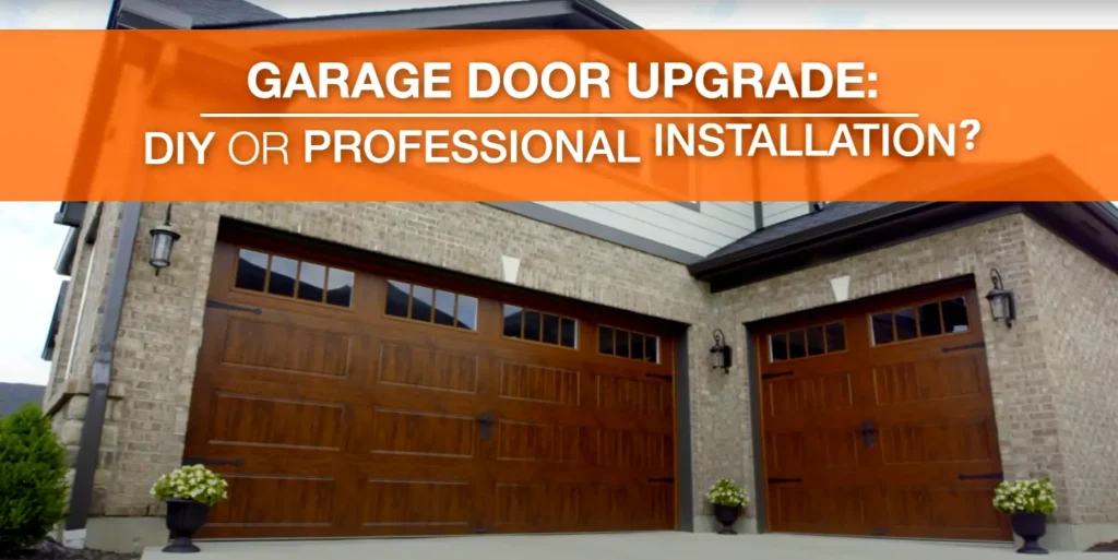 A modern home with two wooden garage doors featuring decorative windows and black wrought iron hardware. An orange banner with bold white text reads: "GARAGE DOOR UPGRADE: DIY OR PROFESSIONAL INSTALLATION?"